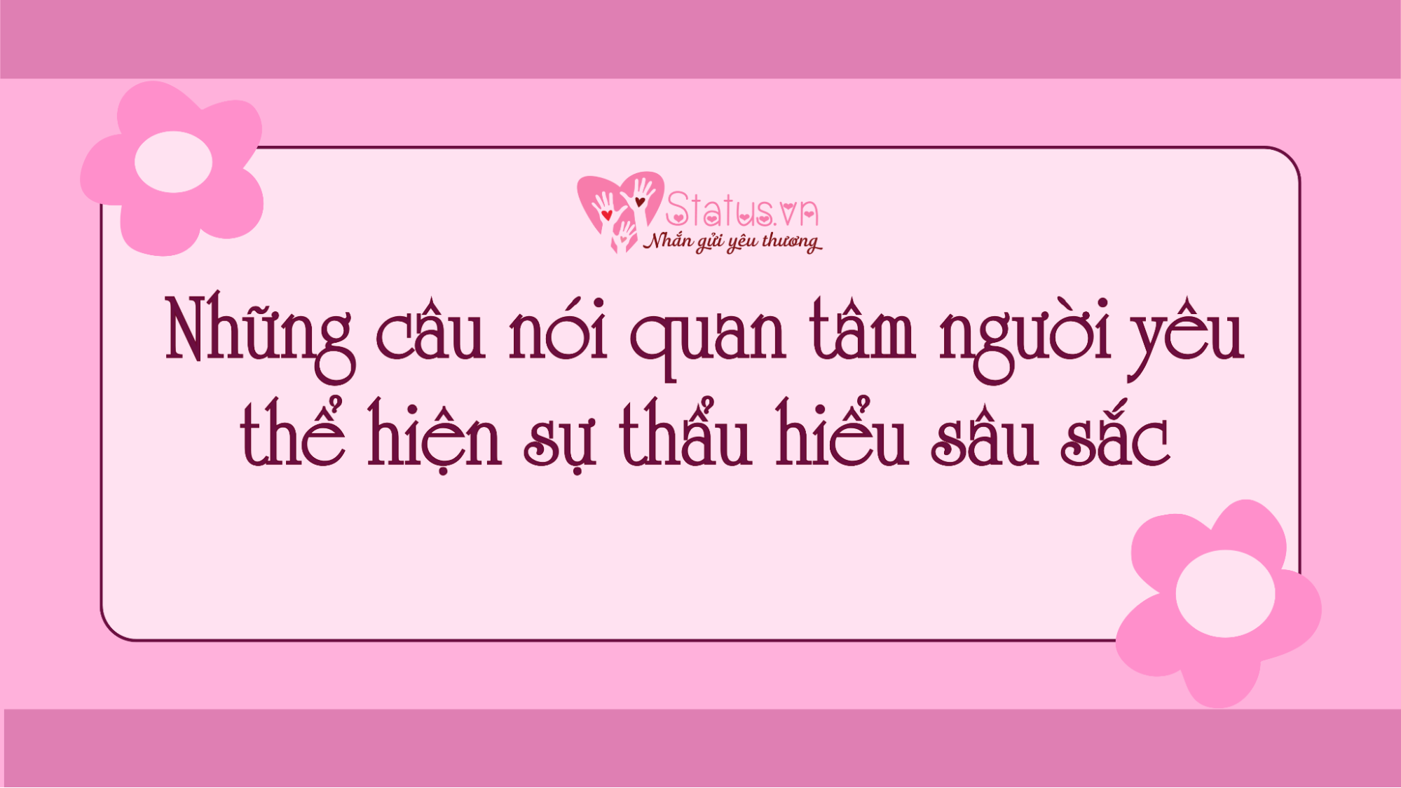 Những câu nói quan tâm người yêu thể hiện sự thấu hiểu sâu sắc