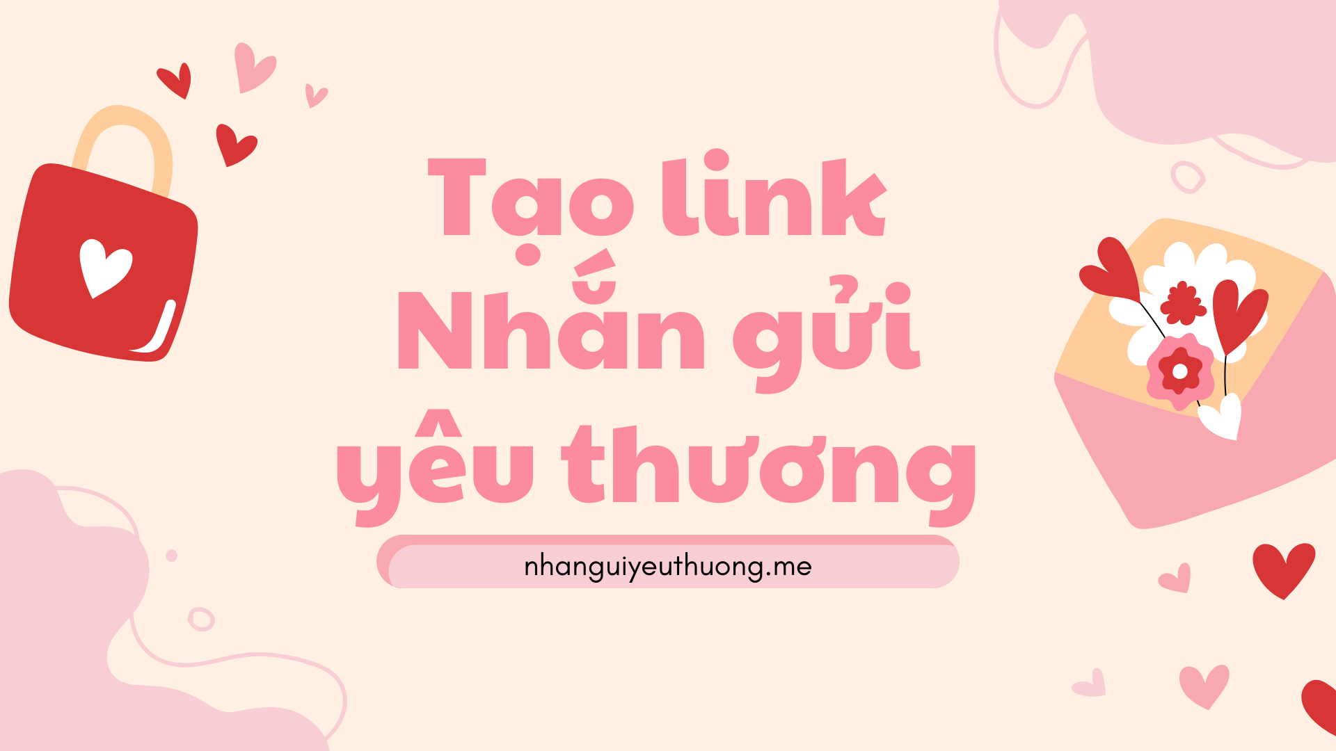 Tạo link nhắn gửi yêu thương Tạo link nhắn gửi yêu thương