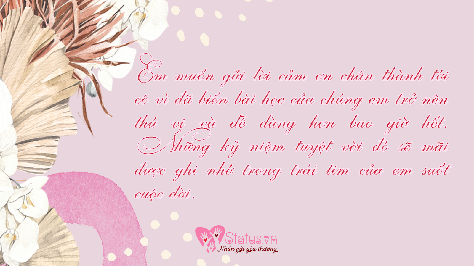 Những lời cảm ơn cô giáo cuối năm không chỉ đơn thuần là từ ngữ